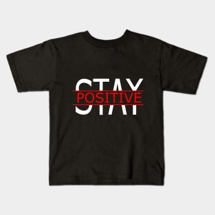 Stay positive Kids T-Shirt